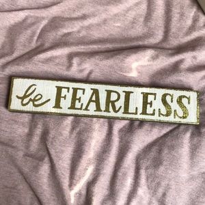 Be Fearless Sign